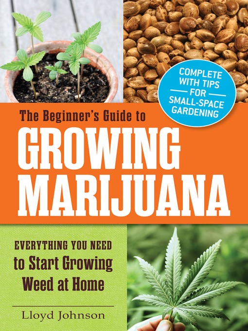 Title details for The Beginner's Guide to Growing Marijuana by Lloyd Johnson - Available
